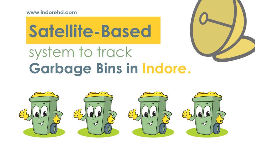 Satellite based system to track garbage bins in indore - IndoreHD