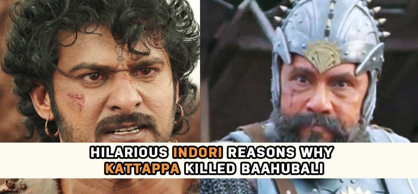 Hilarious Indoi Reasons Why Kattappa Killed Baahubali-IndoreHD