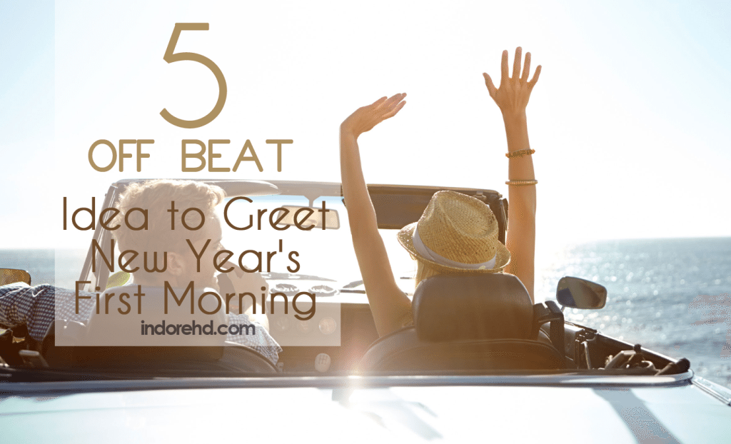 5 Off Beat Idea to Greet New Year’s First Morning - IndoreHD