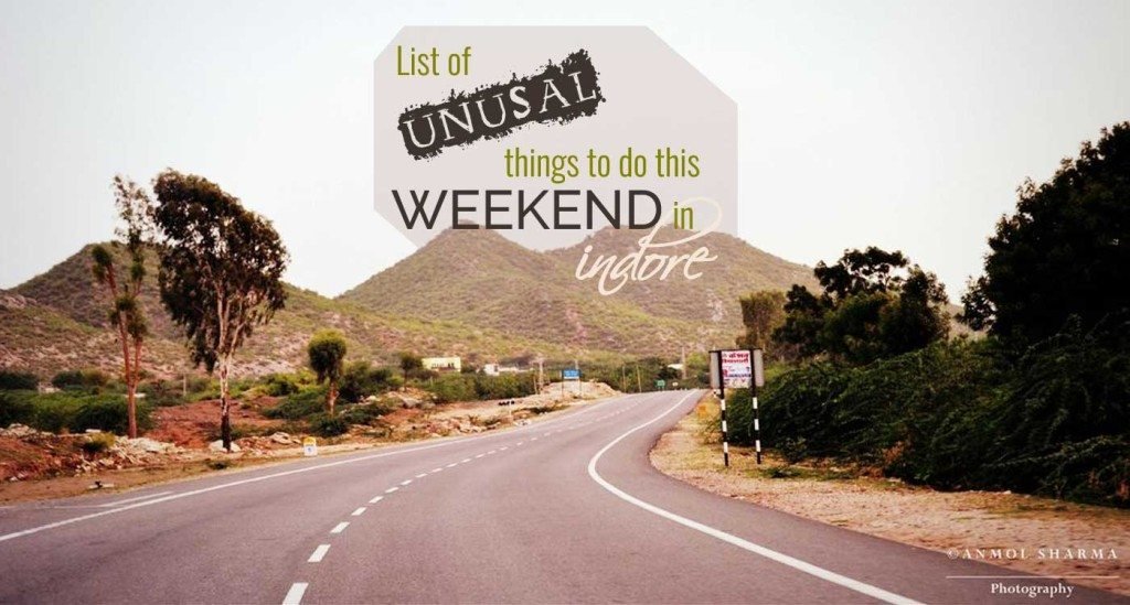 List of Unusual things to do this Weekend in Indore - IndoreHD