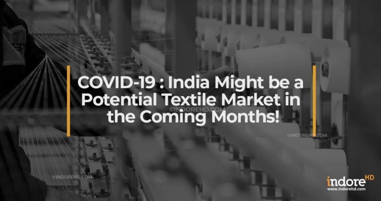 COVID-19 : India Might be a Potential Textile Market in the Coming Months!
