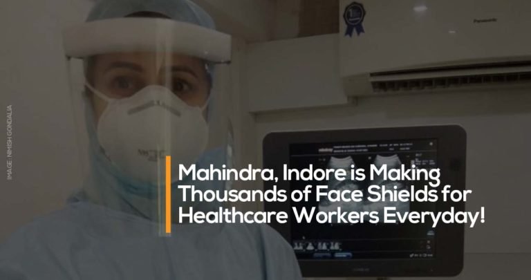 Mahindra, Indore is Making Thousands of Face Shields for Healthcare Workers Everyday!