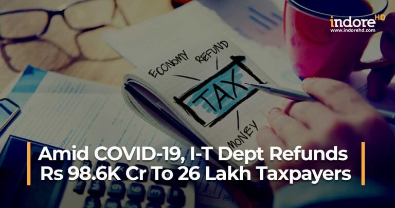 Amid COVID-19, I-T Dept Refunds Rs 98.6K Cr To 26 Lakh Taxpayers