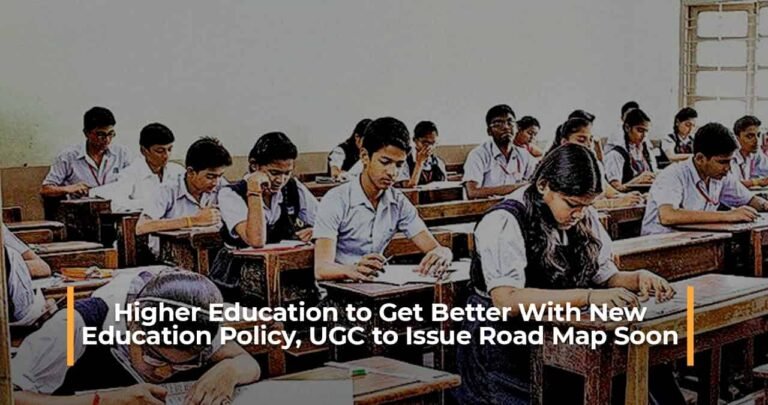 Higher Education to Get Better With New Education Policy, UGC to Issue Road Map Soon